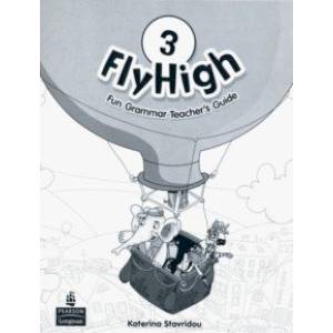 Fly High. Level 3. Fun Grammar Teacher's Guide (with Answer Key) Fly High. Level 3. Fun Grammar Teacher's Guide (with Answer Key)