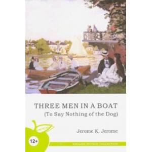 Трое в лодке, не считая собаки (на английском языке) Трое в лодке, не считая собаки (на английском языке)