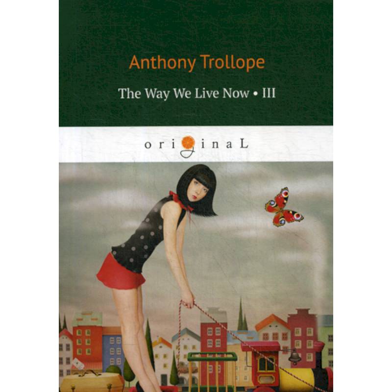 The Way We Live Now The Way We Live Now