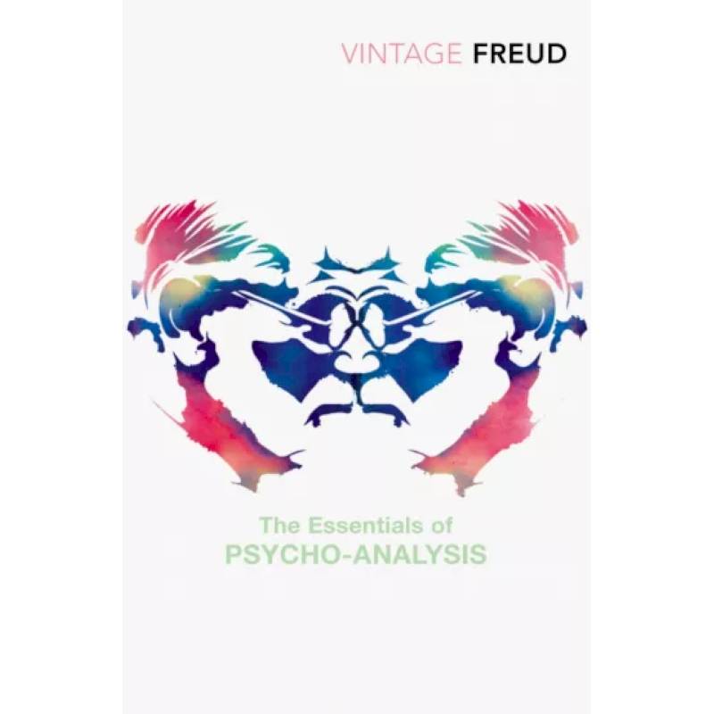 The Essentials Of Psycho-Analysis The Essentials Of Psycho-Analysis