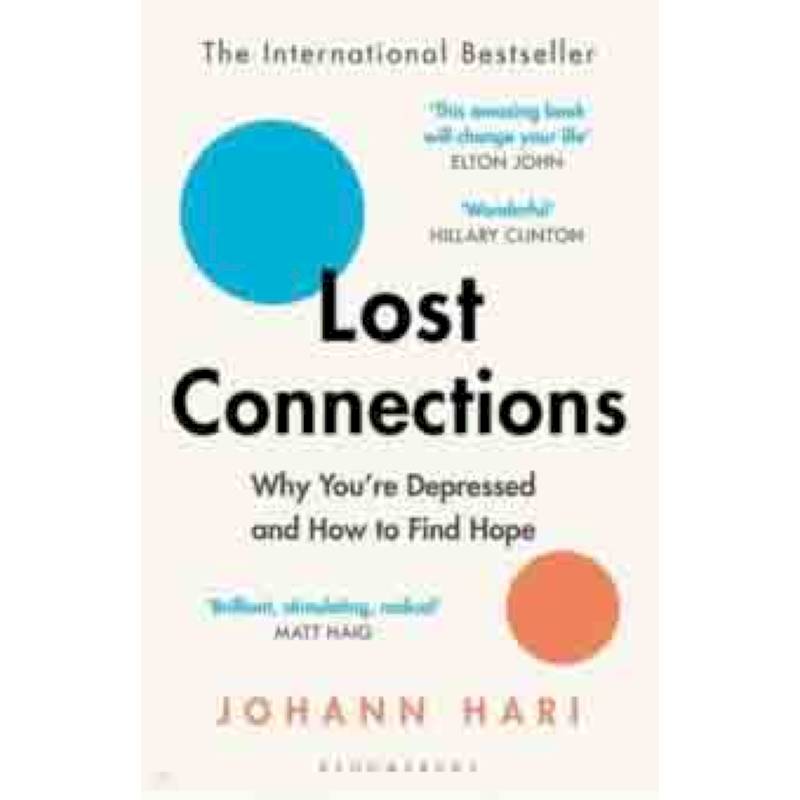 Lost Connections. Why You're Depressed and How to Find Hope Lost Connections. Why You're Depressed and How to Find Hope