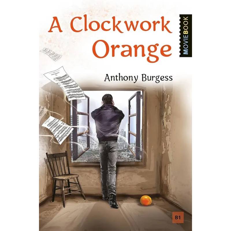 A Clockwork Orange = Заводной апельсин. Книга для чтения на английском языке A Clockwork Orange = Заводной апельсин. Книга для чтения на английском языке
