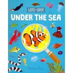 Lots to Spot. Under the Sea Lots to Spot. Under the Sea