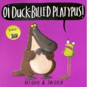 Oi Duck-billed Platypus! Oi Duck-billed Platypus!