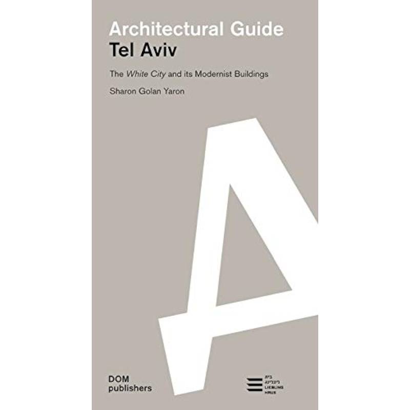Architectural guide: Tel Aviv Architectural guide: Tel Aviv
