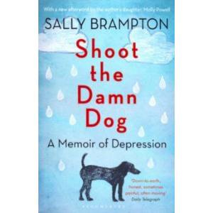 Shoot the Damn Dog: A Memoir of Depression Shoot the Damn Dog: A Memoir of Depression