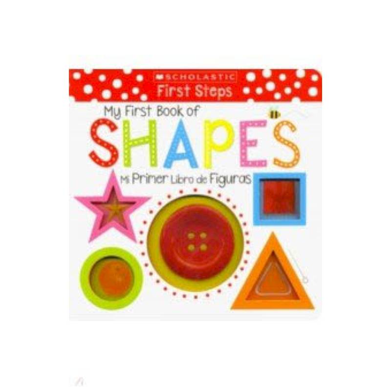 My First Book of Shapes Mi Primer Libro de Figuras My First Book of Shapes Mi Primer Libro de Figuras