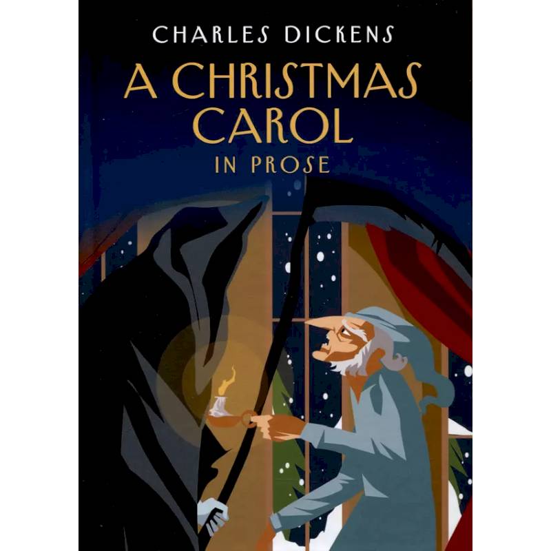 A Christmas Carol in Prose. Being a Ghost Story of Christmas A Christmas Carol in Prose. Being a Ghost Story of Christmas